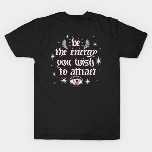 Be The Energy You Wish To Attract [pnk] T-Shirt